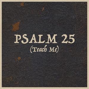 Psalm 25 (Teach Me)