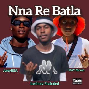 Nna re batla 2.0 (feat. JnrFlexy Realoded & K4Y_Monic)