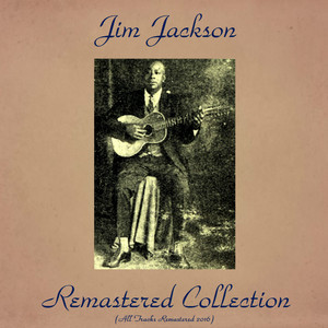 Jim Jackson Remastered Collection (All Tracks Remastered 2016)