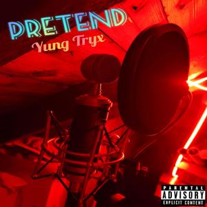 Pretend (Explicit)