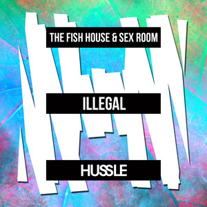 The Fish House - Illegal (Explicit)