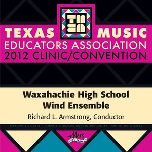 2012 Texas Music Educators Association (Tmea) : Waxahachie High School Wind Ensemble