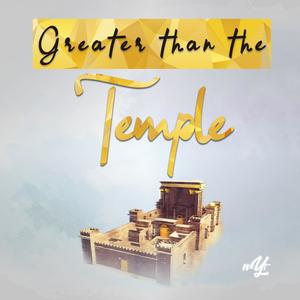 Greater than the Temple