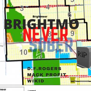 Brightmo Never Sober (feat. Wikid & Mack profit) (Explicit)