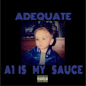 A1 Is My Sauce (Explicit)