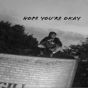 Hope You're Okay (Explicit)