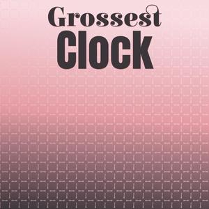 Grossest Clock