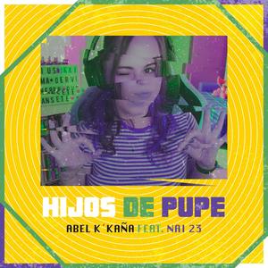 Hijos de Pupe (Explicit)