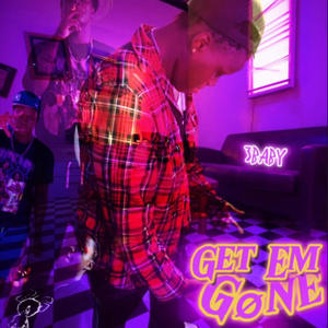 Get Em Gone (Explicit)