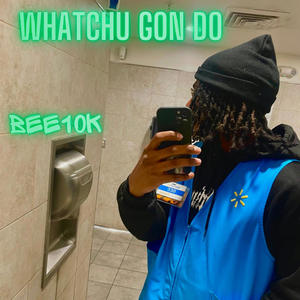 Whatchu gon do (Explicit)