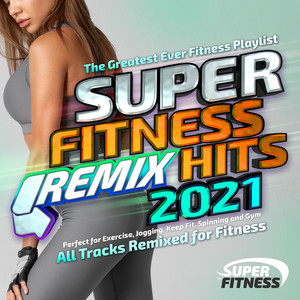 Super Fitness Remix Hits 2021 - All Tracks Remixed for Fitness