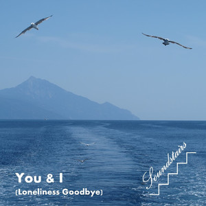 You & I (Loneliness Goodbye)