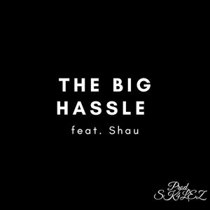 The Big Hassle (feat. Shau)