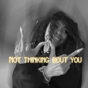 Not Thinking Bout You (feat. Prolifik G) (Explicit)
