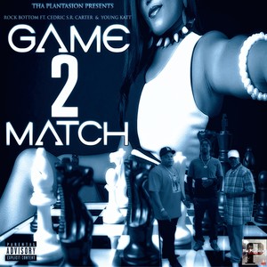 Game 2 Match (feat. Cedric S.R. Carter & Young Katt) (Explicit)