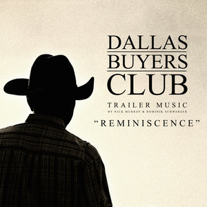 Nick Murray & Dominik Schwarzer - Reminiscence (Dallas Buyers Club Trailer Music)