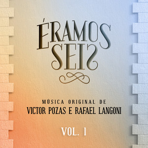 Éramos Seis - Música Original de Victor Pozas e Rafael Langoni, Vol. 1