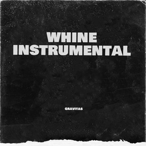 Whine (Instrumental)