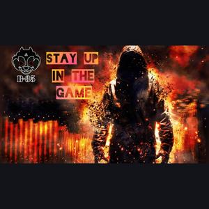 Stay Up In The Game (Explicit)