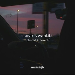 Love Nwantiti (Slowed + Reverb)