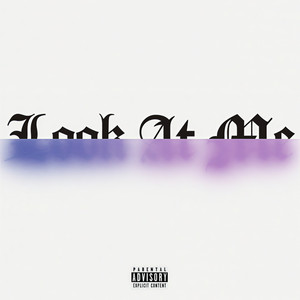 Look At Me (Explicit)