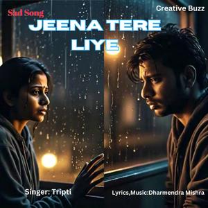 jeena tere liye (sad song)