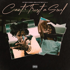 Cant Trust A Soul (Explicit)