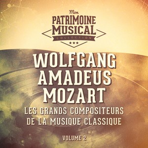 Les grands compositeurs de la musique classique : Wolfgang Amadeus Mozart, Vol. 2