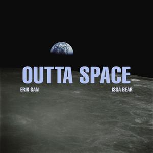 Outta Space (feat. Issa Bear & ZINO) [Explicit]