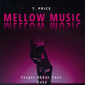 Mellow Music: Forget About Your Love