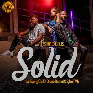 Solid (feat. Eyong Carl, Grace Bethel & Egbe Tmb)