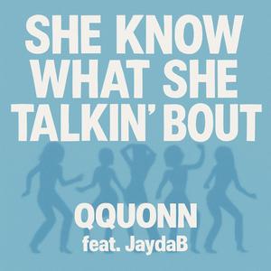 She Know What She Talkin' Bout (feat. JaydaB) (Explicit)