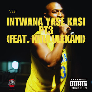 iNtwana Yase Kasi Pt.3 (Explicit)
