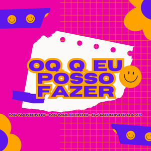 Oq Q Eu Posso Fazer (Explicit)