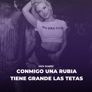 Conmigo Una Rubia Tiene Grande Las Tetas (Explicit)