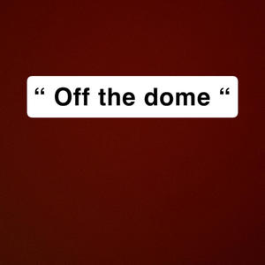 Off the dome (Explicit)
