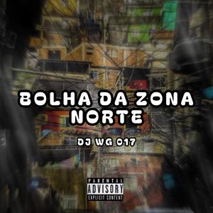 DJ WG 017 - BOLHA DA ZONA NORTE (Explicit)
