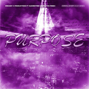 PURPOSE (feat. GUARANTEED MONEY TOO FRESH) [Explicit]