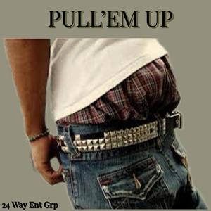 PULL'EM UP (Explicit)