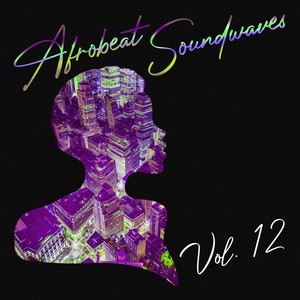 Afrobeat Soundwaves, Vol. 12