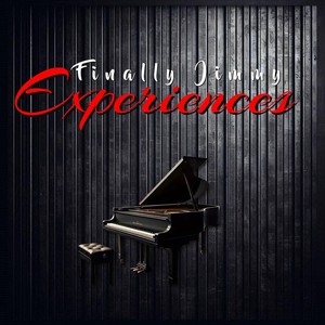 Finally Jimmy "Experiences"