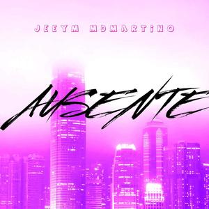 ausente (feat. Jeey eme)