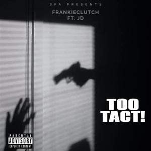 TOO TACT! (GET BACK GANG) (feat. BIG JD) (Explicit)