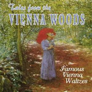 Tales From Vienna Woods: Famous Vienna Waltzes