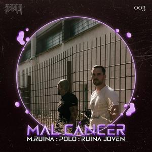 MAL CÁNCER (Explicit)