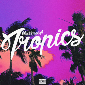 Tropics (Explicit)