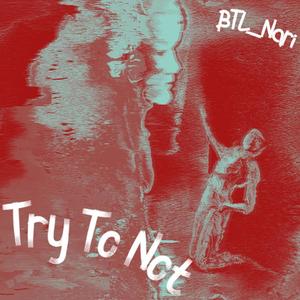 Try To Not (Explicit)