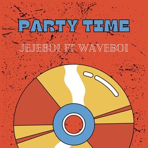 Party Time (feat. Waveboi)
