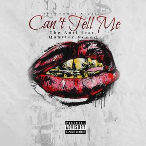 Can't Tell Me(feat. Quarter Pound) (Explicit)