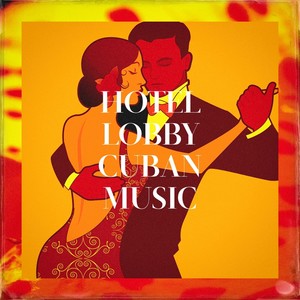 Hotel Lobby Cuban Music